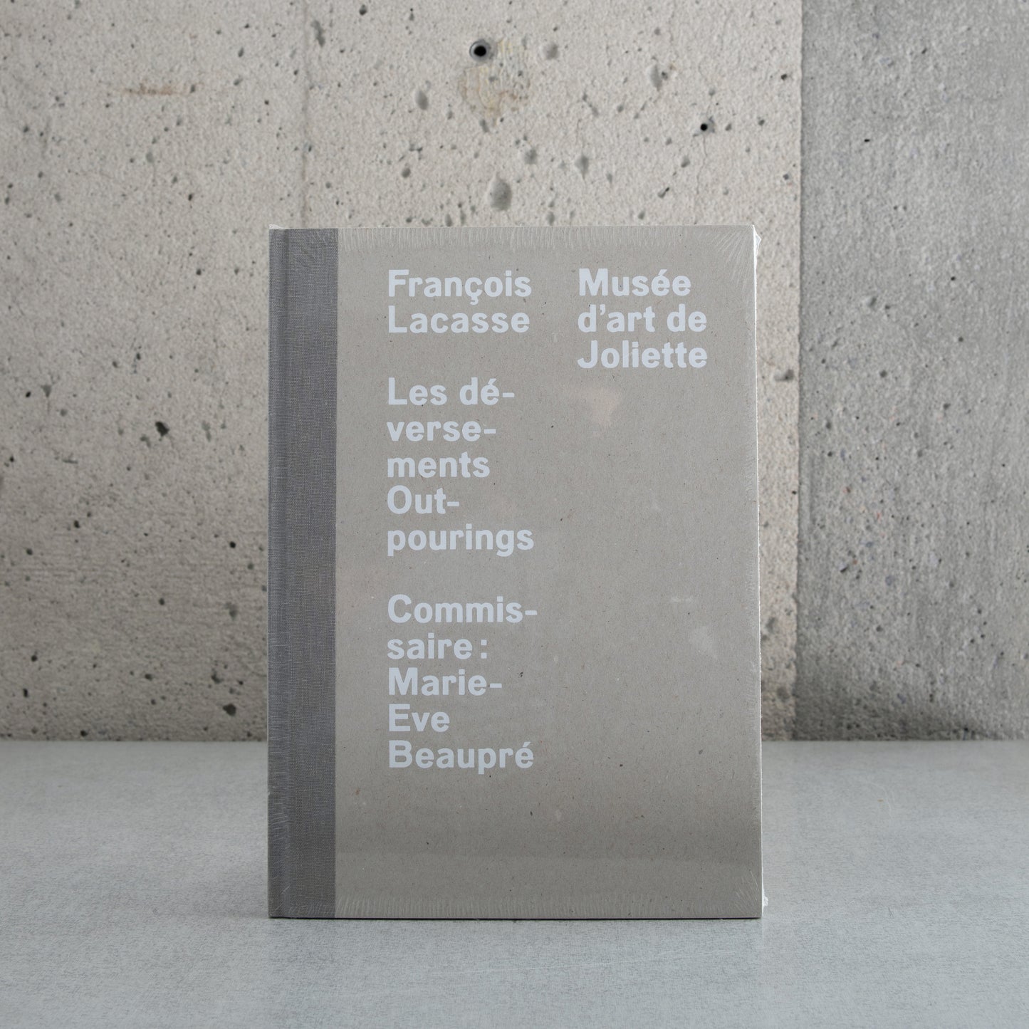 François Lacasse: Les déversements/Outpourings - Marie-Ève Beaupré