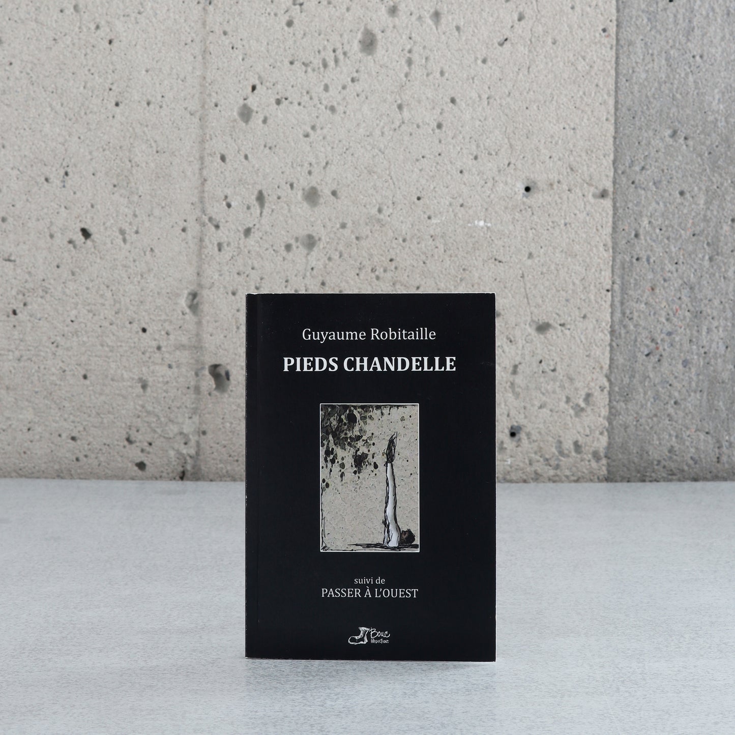 Pieds chandelle, suivi de Passer à l'ouest - Guyaume Robitaille