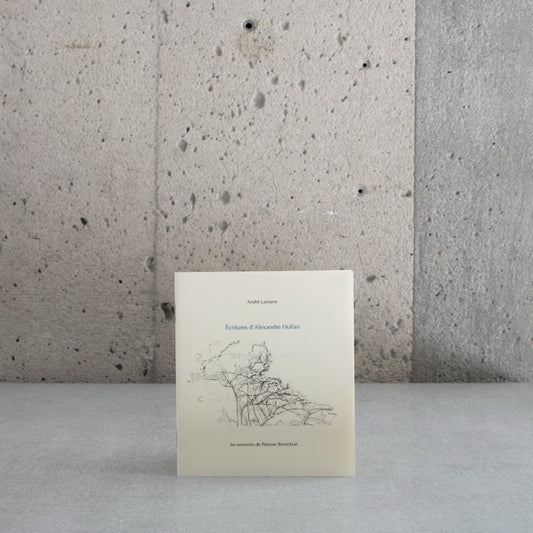 Writings by Alexandre Hollan - André Lamarre