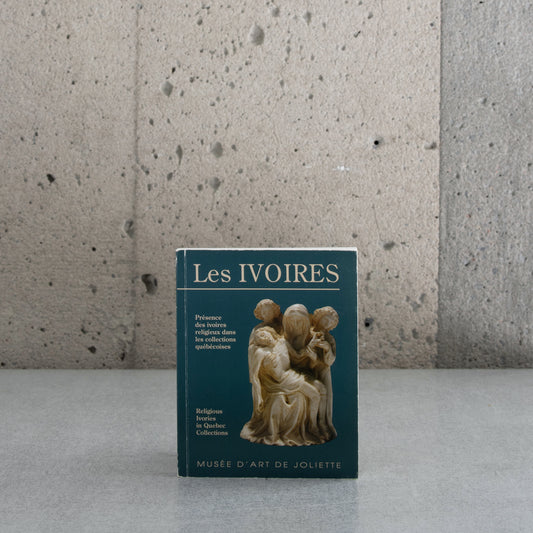 Les Ivoires: Présence des Ivoires religieux dans les collections québécoises - M
