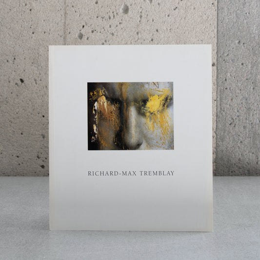 Richard-Max Tremblay: Têtes 1984-1994, Travaux récents 1989-1994 - André Lamarre