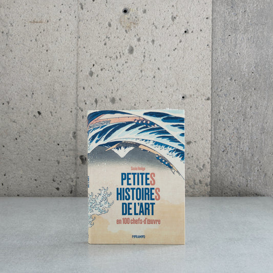 Petites histoires de l'art en 100 chefs-d'œuvres - Susie Hodge
