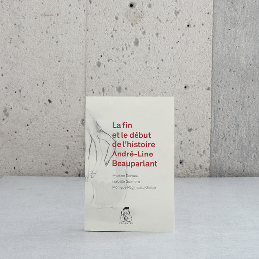La fin et le début de l'histoire : André-Line Beauparlant - Martine Delvaux, Mon