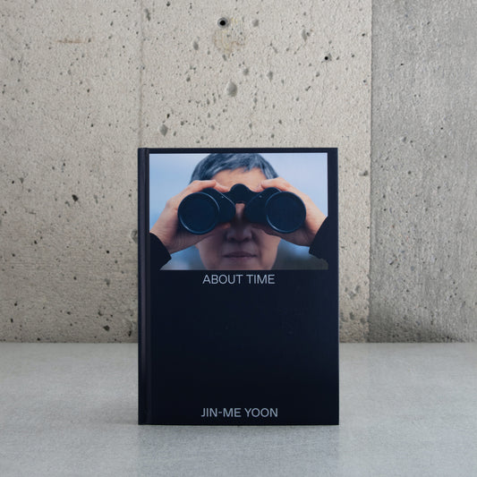 Jin-Me Yoon: About Time - Zoë Chan, Diana Freundl