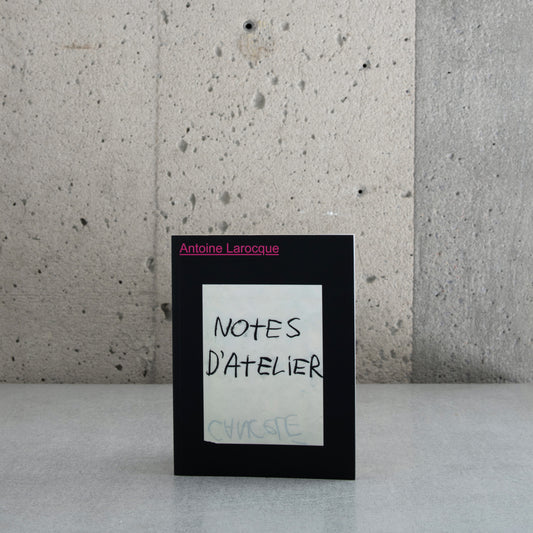 Notes d'Atelier - Antoine Larocque
