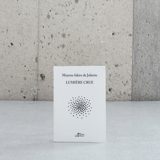 Lumière Crue - Moyens fakirs de Joliette