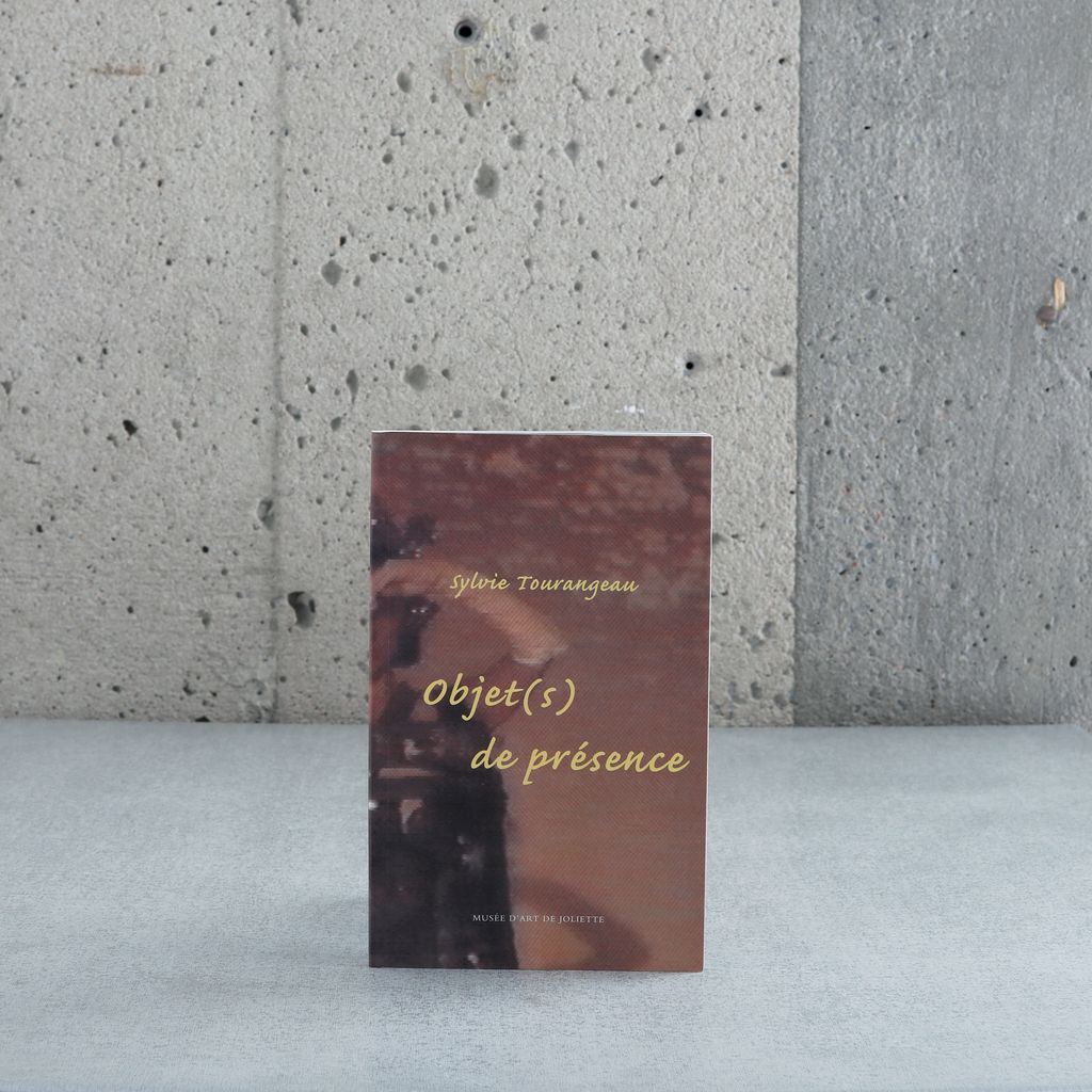 Sylvie Tourangeau: Objet(s) de présence - Sylvie Tourangeau et Louise Paillé
